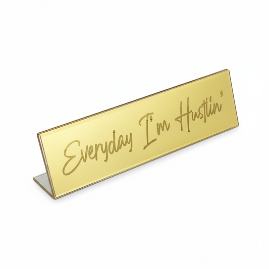 Metallic Gold Transparent Desk Nameplate | Everyday I’m Hustlin’